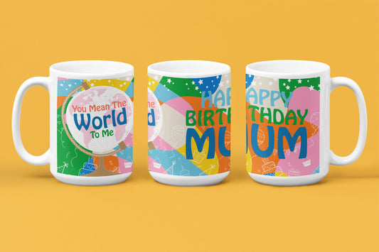 Happy Birthday Mum - World To Me