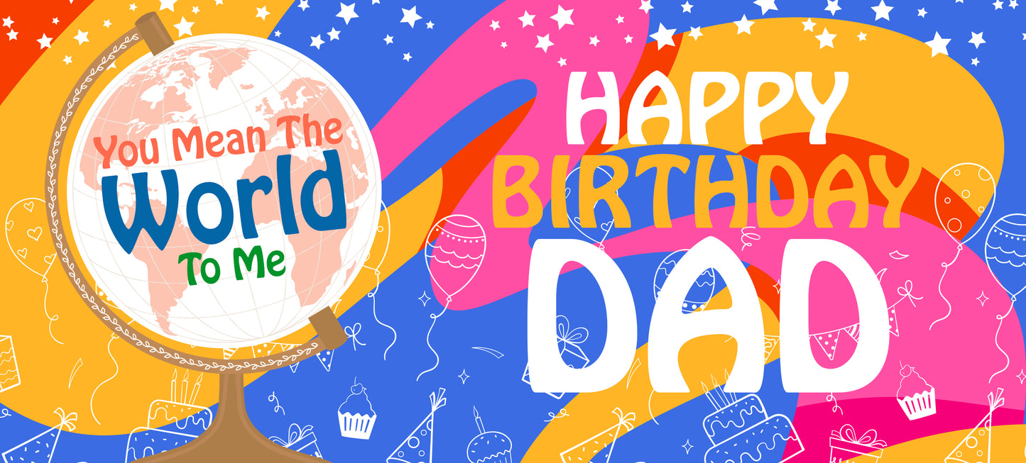 Happy Birthday Dad - World To Me