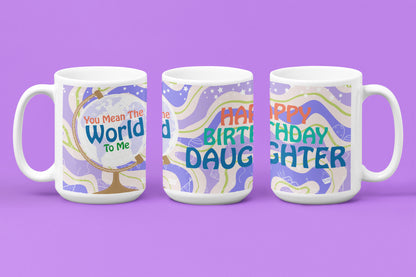 Happy Birthday Daughter - World To Me