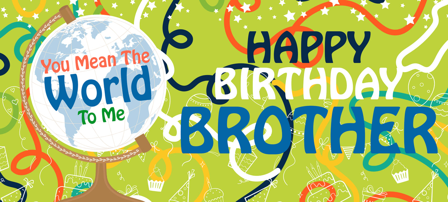 Happy Birthday Brother - World To Me
