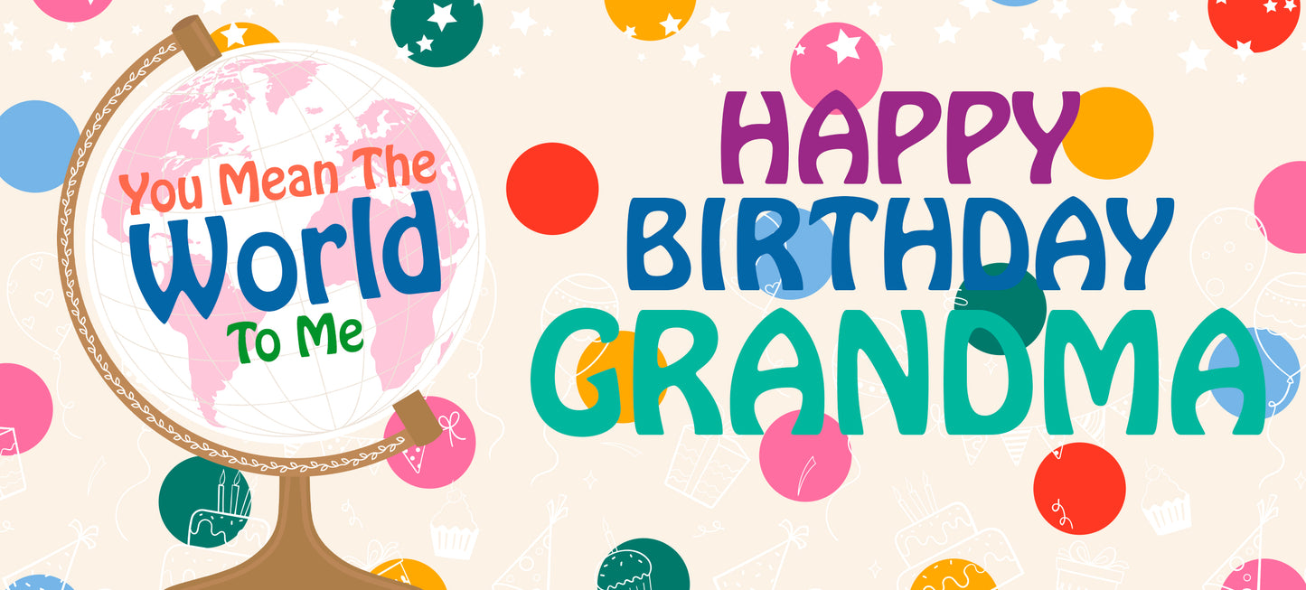Happy Birthday Grandma - World To Me