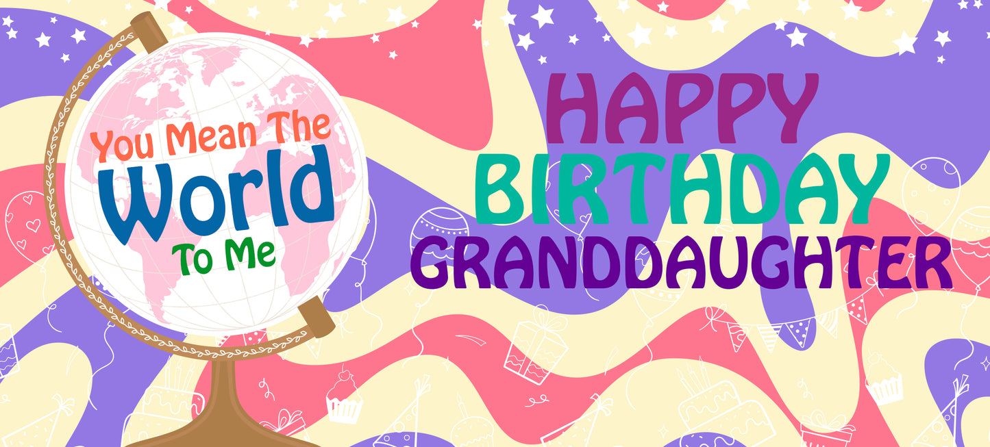 Happy Birthday Granddaughter - World To Me