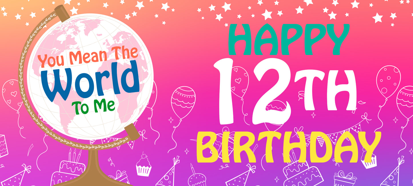 Happy 12th Birthday - World To Me