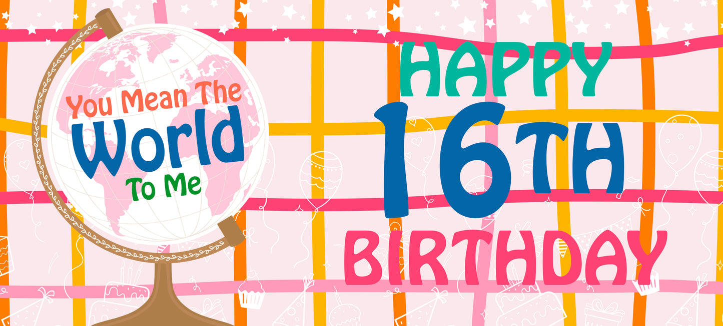 Happy 16th Birthday - World To Me