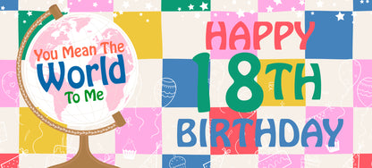 Happy 18th Birthday - World To Me