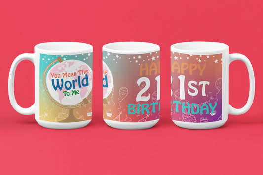 Happy 21st Birthday - World To Me