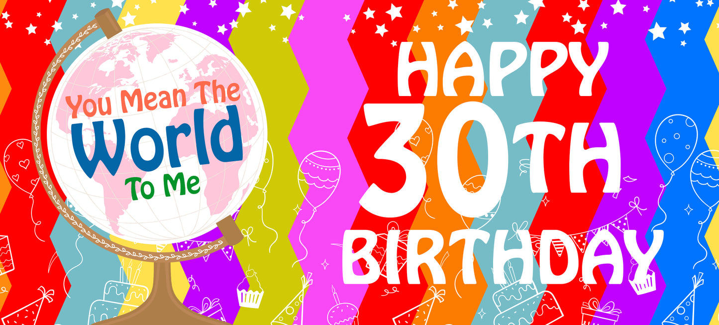 Happy 30th Birthday - World To Me
