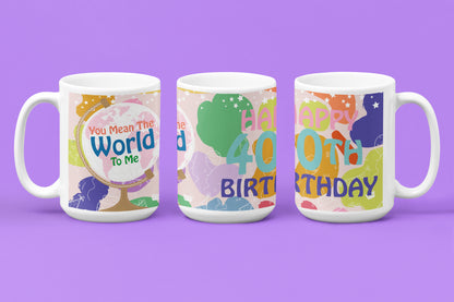 Happy 40th Birthday - World To Me