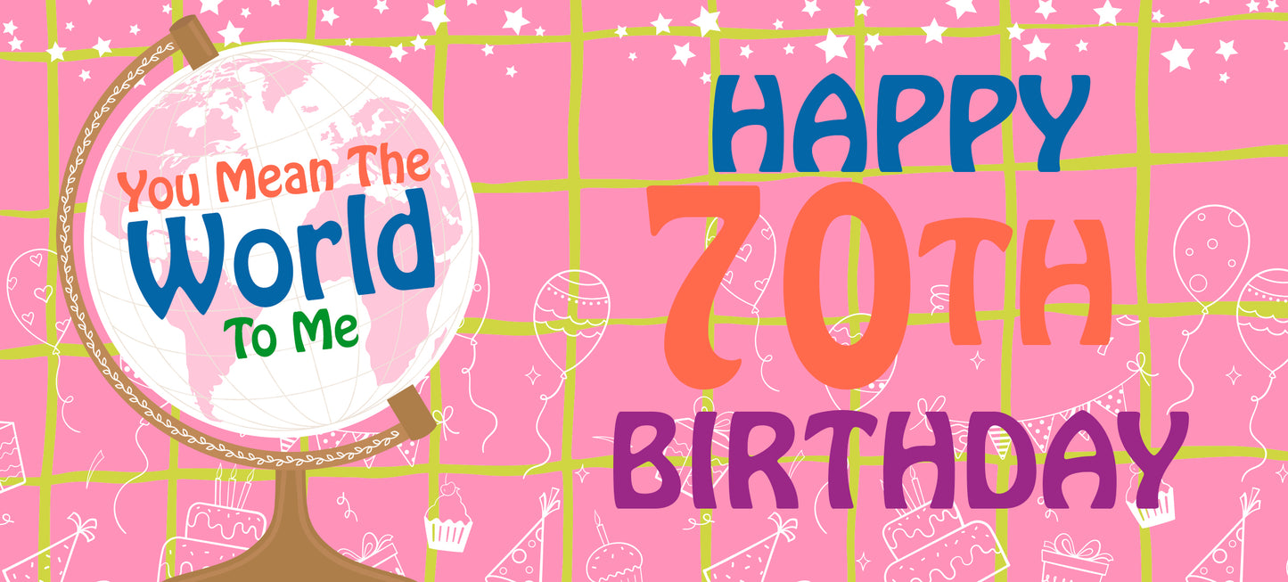 Happy 70th Birthday - World To Me