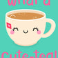 What A Cute-Tea